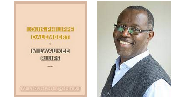 Milwaukee Blues Louis Philippe Dalembert dans la première sélection du Prix Goncourt et du Goncourt des lycéens 2021